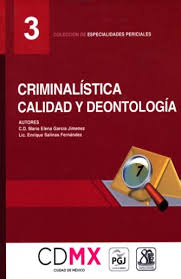 CRIMINALISTICA CALIDAD Y DEONTOLOGIA 3 C