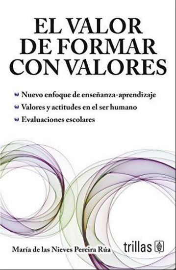 VALOR DE FORMAR CON VALORES, EL