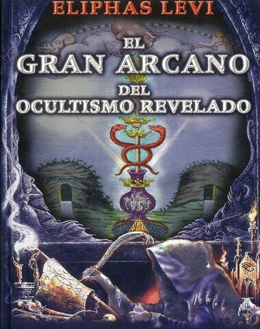 GRAN ARCANO DEL OCULTISMO REVELADO, EL