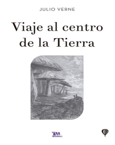 VIAJE AL CENTRO DE LA TIERRA /TMC