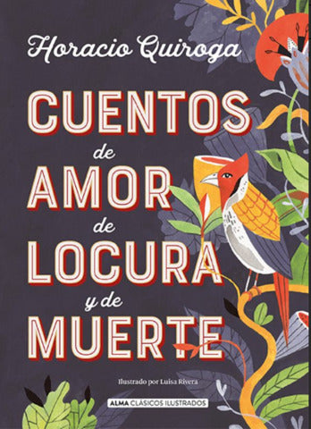 CUENTOS DE AMOR DE LOCURA Y DE MUERTE