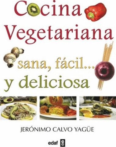 COCINA VEGETARIANA SANA, FACIL Y DELICIO