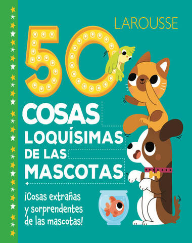 50 COSAS LOQUISIMAS DE LAS MASCOTAS