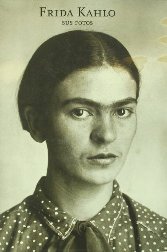 FRIDA KAHLO SUS FOTOS