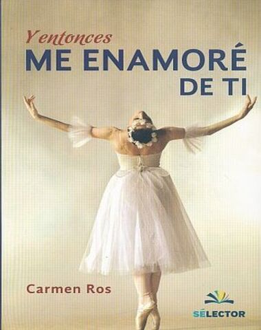Y ENTONCES ME ENAMORE DE TI