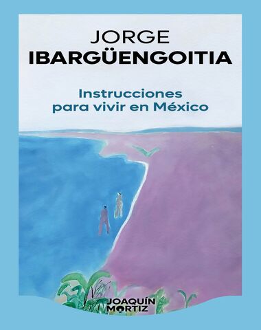INSTRUCCIONES PARA VIVIR EN MEXICO