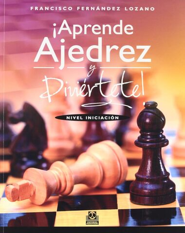 APRENDE AJEDREZ Y DIVIERTETE INICIACION