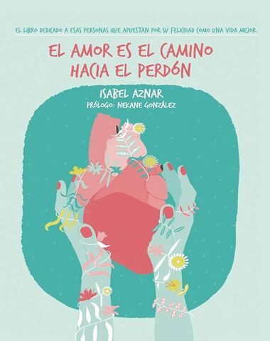 AMOR ES EL CAMINO HACIA EL PERDON, EL