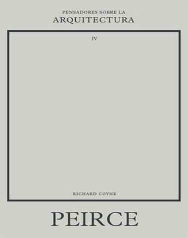 PIERCE PENSADORES SOBRE LA ARQUITECTU IV