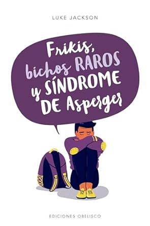 FRIKIS BICHOS RAROS Y SINDROME DE ASPERG