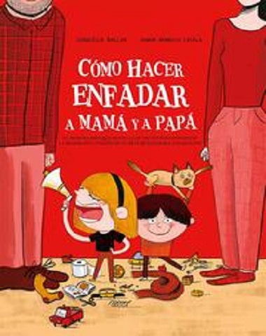 COMO HACER ENFADAR A MAMA Y A PAPA