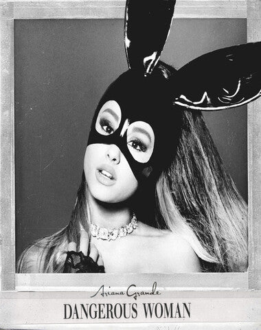 ARIANA GRANDE / DANGEROUS WOMAN