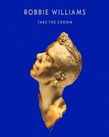 ROBBIE WILLIAMS / TAKE THE CROWN