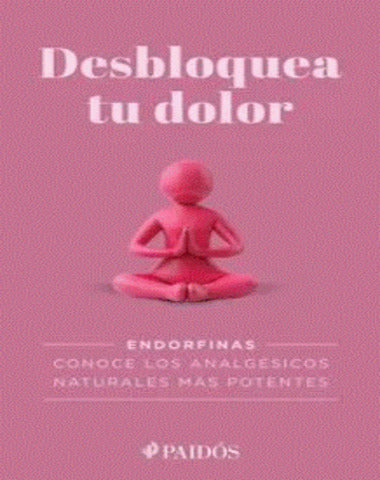 DESBLOQUEA TU DOLOR ENDORFINAS