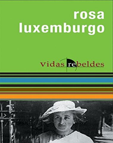 ROSA LUXEMBURGO VIDAS REBELDES