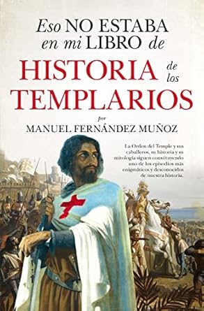 HISTORIA DE LOS TEMPLARIOS ESO NO ESTABA