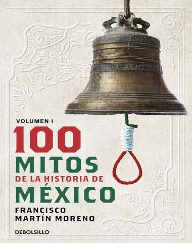 100 MITOS DE LA HISTORIA DE MEXICO