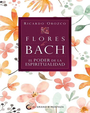 FLORES DE BACH EL PODER DE LA ESPIRITUAL