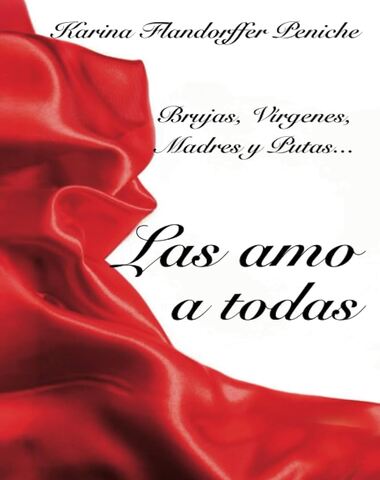 BRUJAS VIRGENES MADRES Y PUTAS LAS AMO A