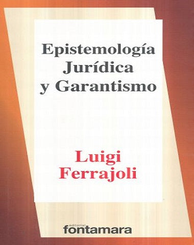 EPISTEMOLOGIA JURIDICA Y GARANTISMO