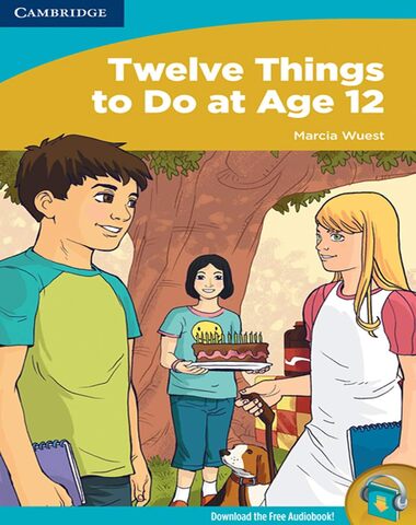 TWELVE THINGS TO DO AT AGE 12