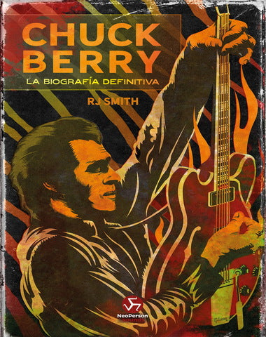 CHUCK BERRY LA BIOGRAFIA DEFINITIVA