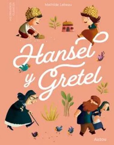 HANSEL Y GRETEL PEQUEÑOS CLASICOS