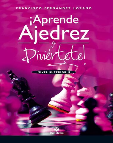 APRENDE AJEDREZ Y DIVIERTETE SUPERIOR II