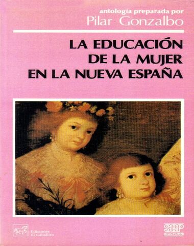 EDUCACION DE LA MUJER EN LA NUEVA ESPAÑA