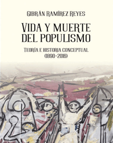VIDA Y MUERTE DEL POPULISMO