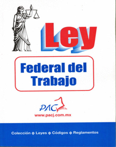 LEY FEDERAL DEL TRABAJO 2025