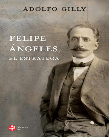 FELIPE ANGELES EL ESTRATEGA