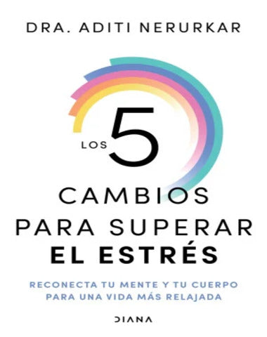 5 CAMBIOS PARA SUPERAR EL ESTRES, LOS