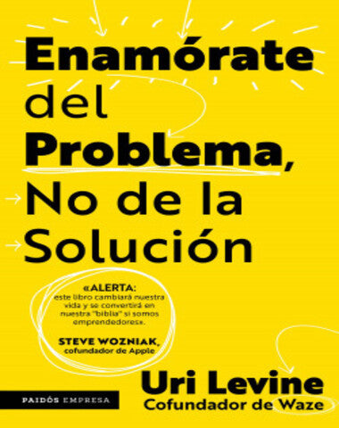 ENAMORATE DEL PROBLEMA NO DE LA SOLUCION