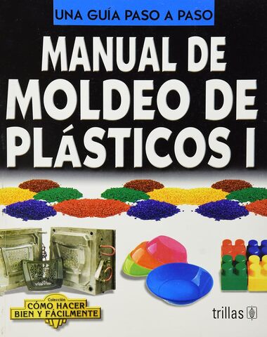 MANUAL DE MOLDEO DE PLASTICOS I