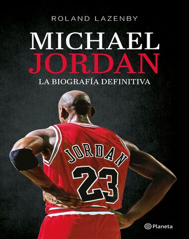 MICHAEL JORDAN LA BIOGRAFIA DEFINITIVA