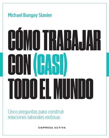 COMO TRABAJAR CON CASI TODO EL MUNDO