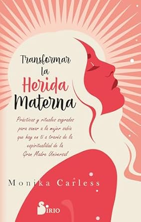 TRANSFORMAR LA HERIDA MATERNA