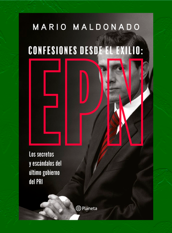 CONFESIONES DESDE EL EXILIO: EPN