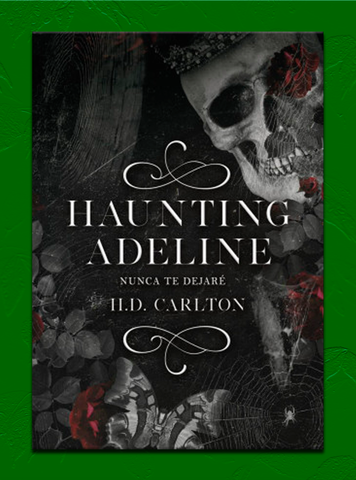 HAUNTING ADELINE NUNCA TE DEJARE