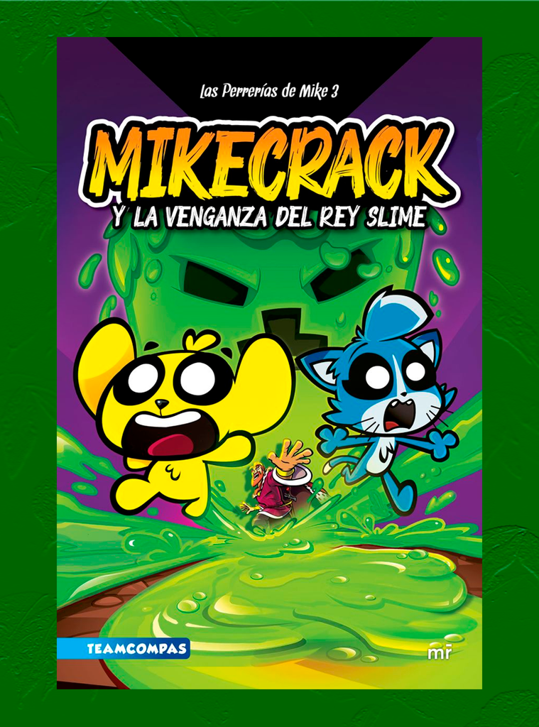 LAS PERRERIAS DE MIKE 3. MIKECRACK Y LA VENGANZA DEL REY SLIME