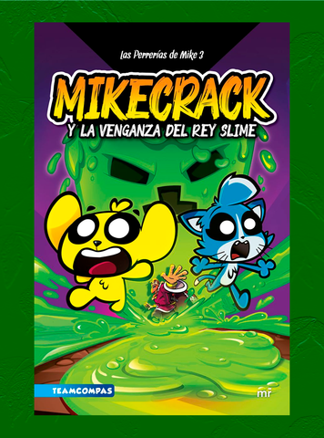 LAS PERRERIAS DE MIKE 3. MIKECRACK Y LA VENGANZA DEL REY SLIME