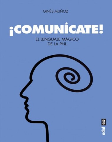 COMUNICATE EL LENGUAJE MAGICO DE LA PNL