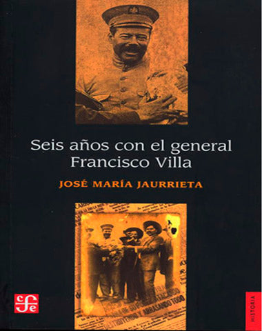 SEIS AÑOS CON EL GENERAL FRANCISCO VILLA