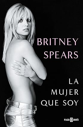 LA MUJER QUE SOY  por Britney Spears (Autor)