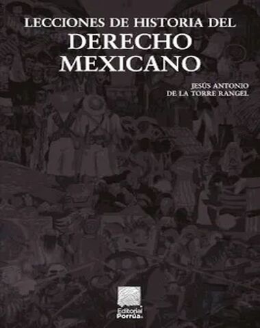 LECCIONES DE HISTORIA DEL DERECHO MEXICA