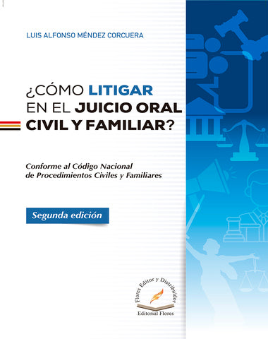 COMO LITIGAR EN EL JUICIO ORAL CIVIL Y F