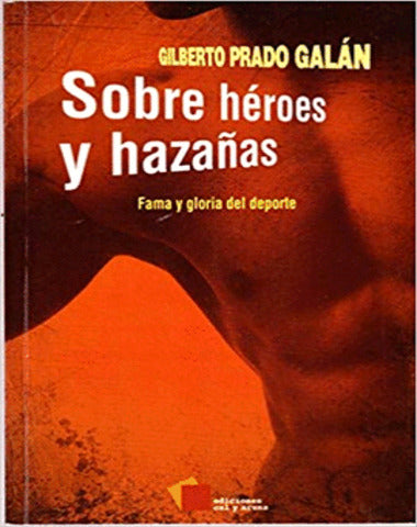 SOBRE HEROES Y HAZAÑAS FAMA Y GLORIA DEL