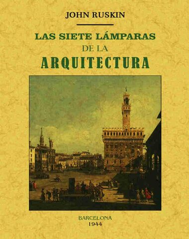 SIETE LAMPARAS DE LA ARQUITECTURA, LAS