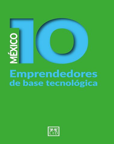 MEXICO 10 EMPRENDEDORES DE BASE TECNOLOG